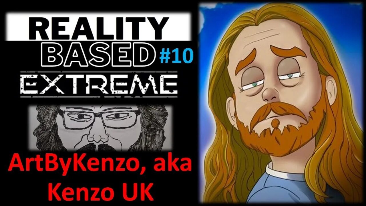 Reality Based Extreme #10: ArtByKenzo, aka Kenzo UK