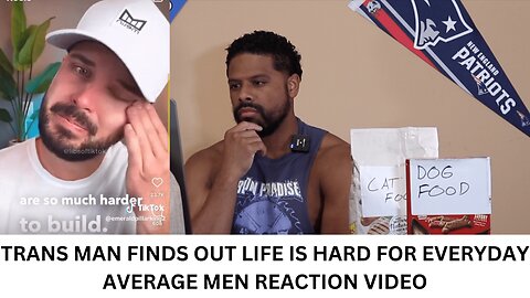 TRANS MAN FINDS OUT LIFE IS HARD FOR EVERYDAY AVERAGE MEN REACTION VIDEO