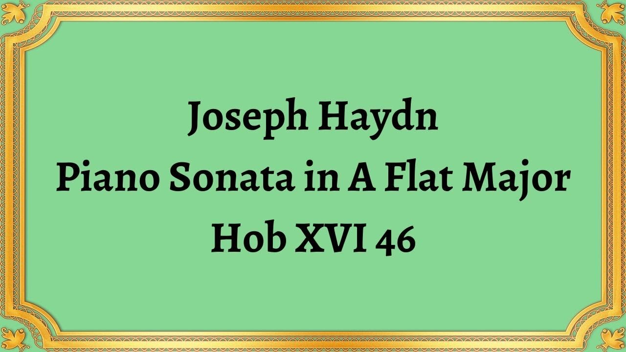 Joseph Haydn Piano Sonata in A Flat Major Hob XVI 46