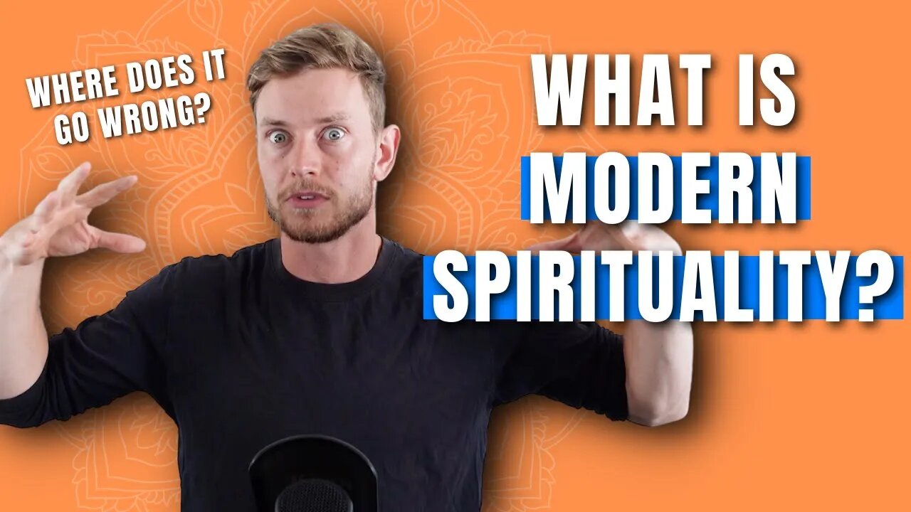 MODERN SPIRITUALITY: What is it & Where does it go wrong?