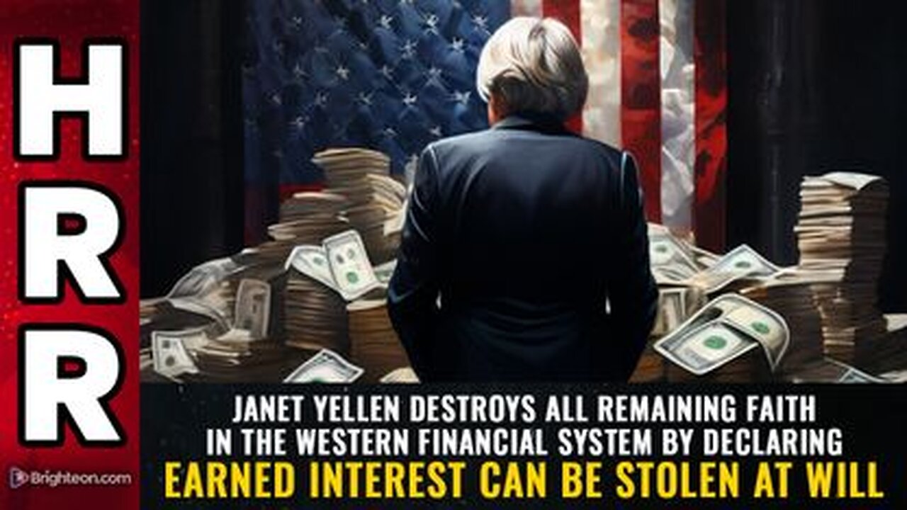 Janet Yellen DESTROYS all Faith in the Western Financial System - Earned Interest can be STOLEN