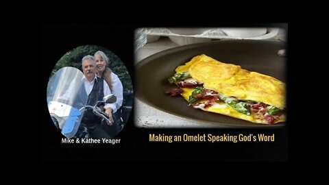 Making an Omelet Speaking God's Word by Doc Yeager