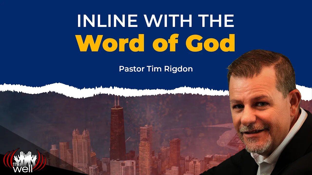 Inline With the Word of God - Pastor Tim Rigdon