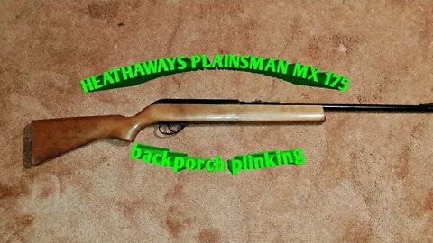 Heathaways plainsman MX175 *backporch plinking