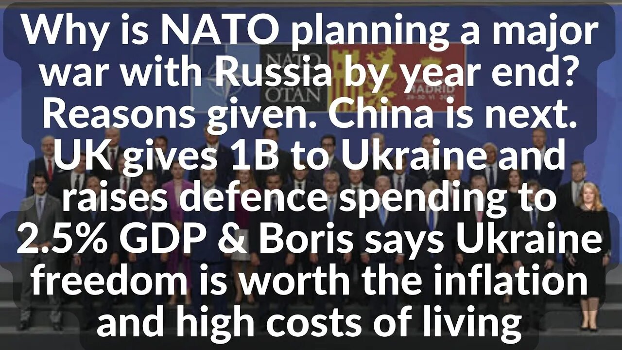 Why is NATO planning a major war with Russia by year end? Reasons: China is next. Uk gives 1B to UKR