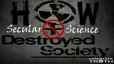 Secular Science Destroyed Society