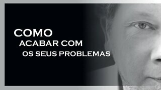 ACABE COM TODOS SEUS PROBLEMAS, ECKHART TOLLE, MOTIVAÇÃO MESTRE