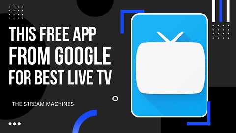 This Free Google App Allows The Best LIVE TV