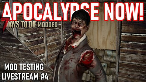 Apocalypse Now Exp Update! | 7 Days to Die Alpha 20.4 | Mod test series #4 #live