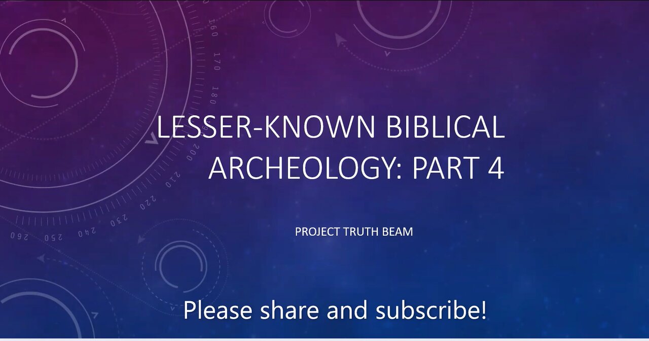 Lesser-Known Biblical Archeology Part 4