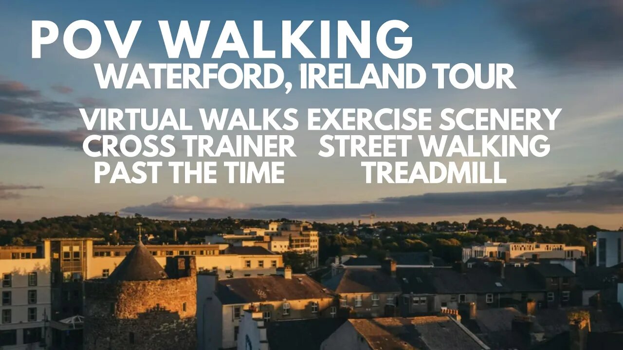 POV WALKING VIDEO IN WATERFORD IRELAND VIRTUAL TOUR CROSS TRAINER SCENERY EXERCISE EXPLORE THE WORLD