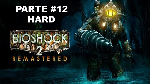 Bioshock 2: Remastered - [Parte 12] - Dificuldade HARD - Legendado PT-BR