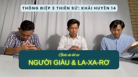 Giải ảo hồ sơ "Người giàu và La-xa-rơ" | Thảo Luận Thánh Kinh