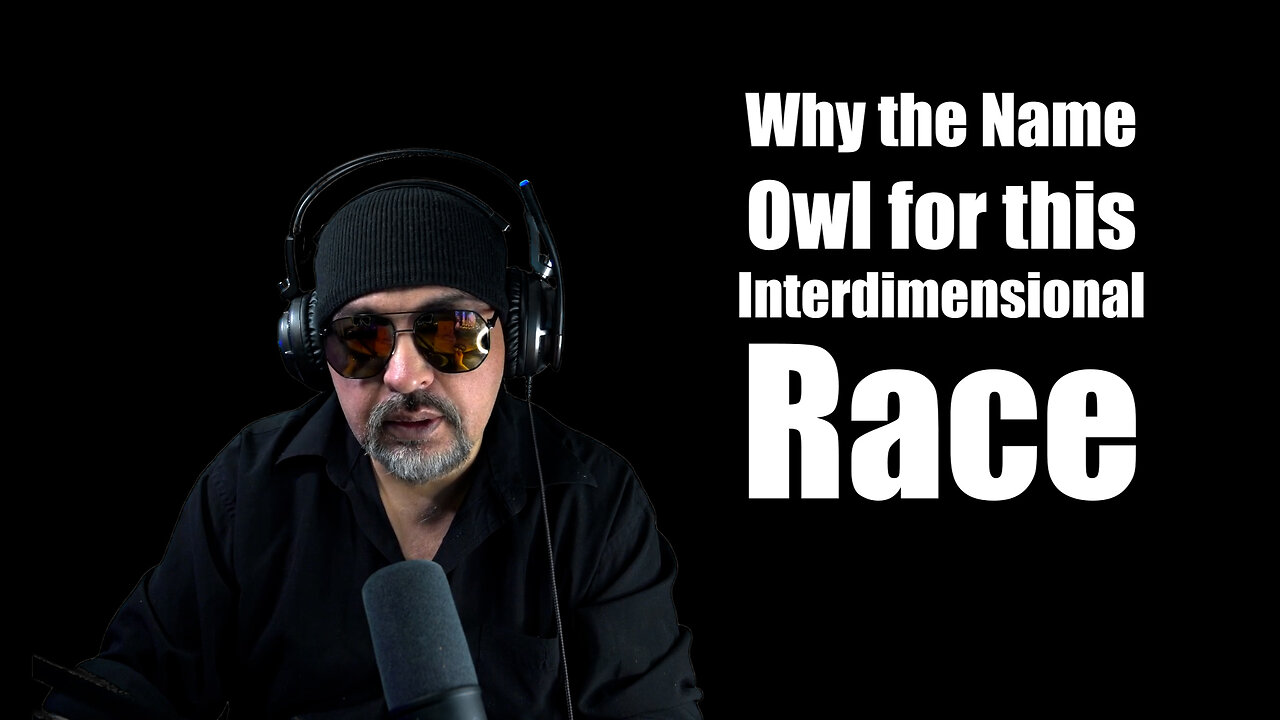 Why the Name Owl for this Interdimensional Race