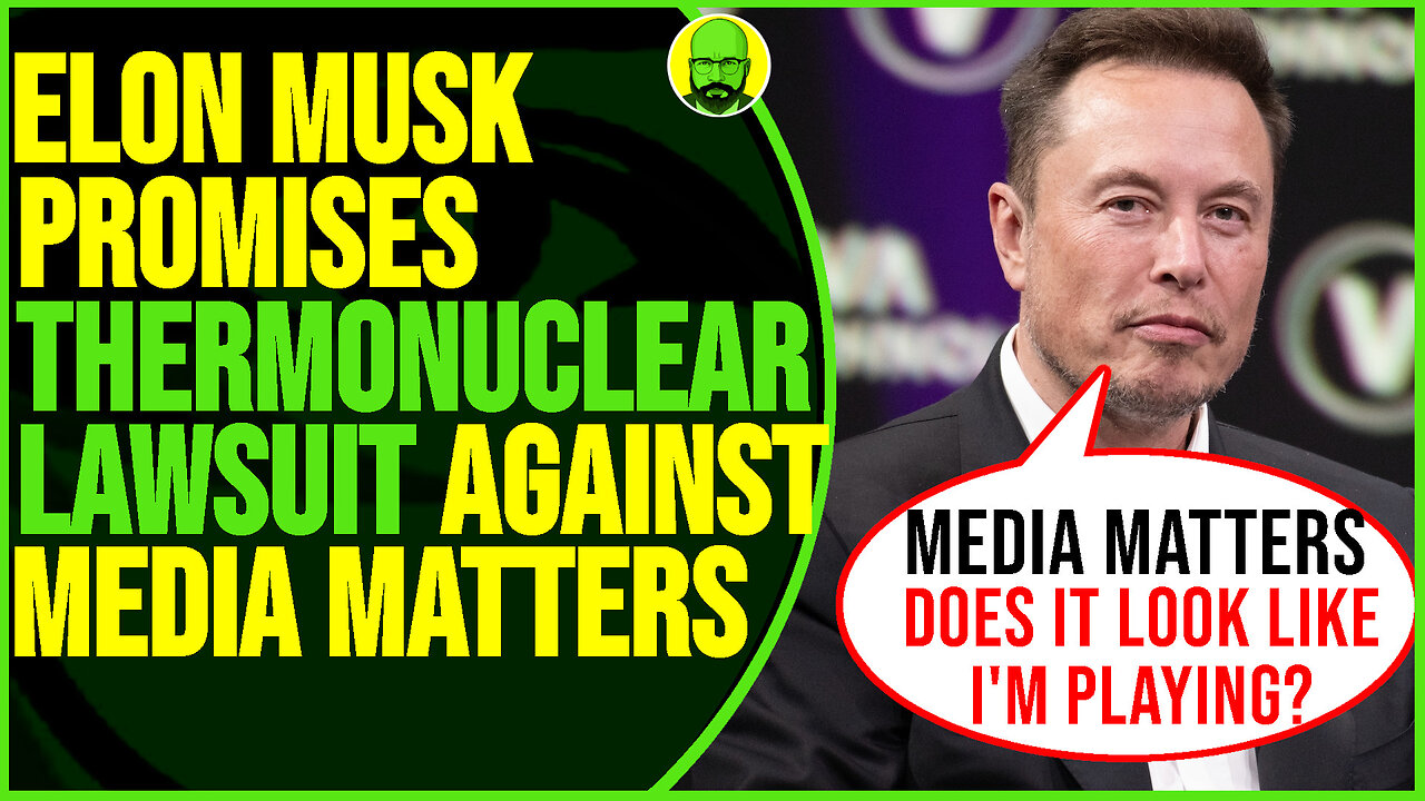 ELON MUSK PROMISES THERMONUCLEAR LAWSUIT AGAINST LEFTIST OUTLET MEDIA MATTERS