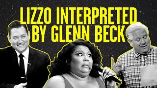 Lizzo Interpreted Dramatically by @Glenn Beck