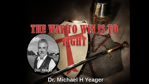 The Way to Win is to Fight by Dr. Michael h Yeager