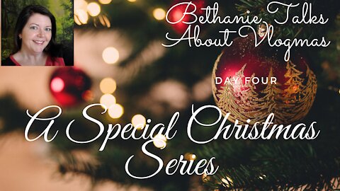 Bethanie Talks About Vlogmas - Entry Four