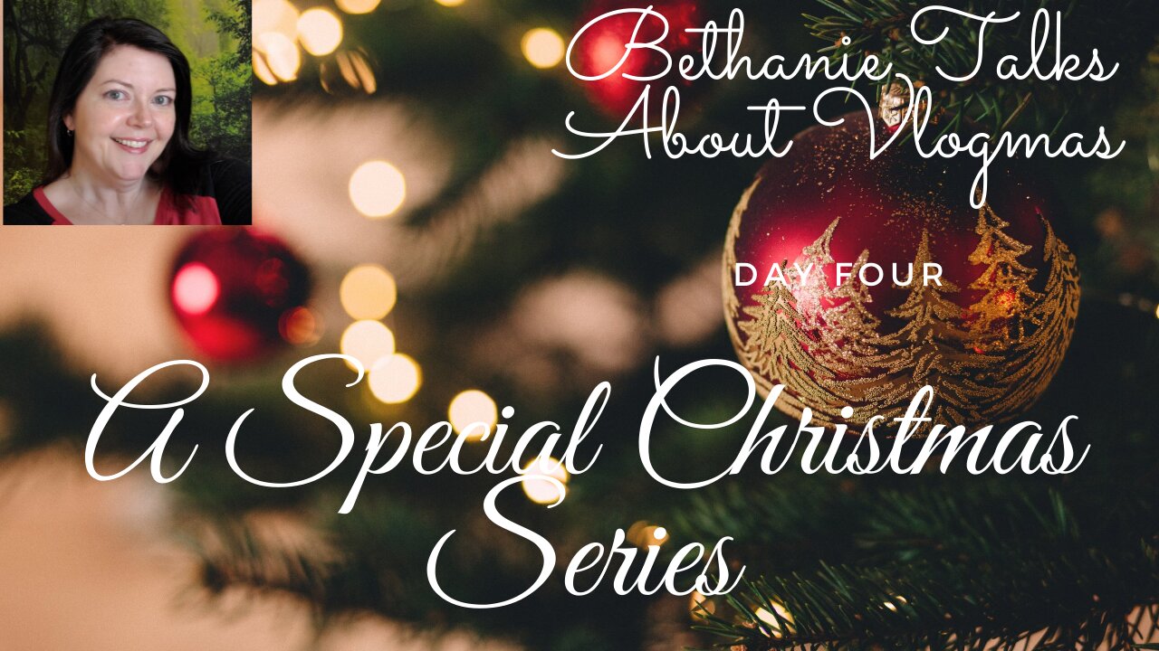 Bethanie Talks About Vlogmas - Entry Four
