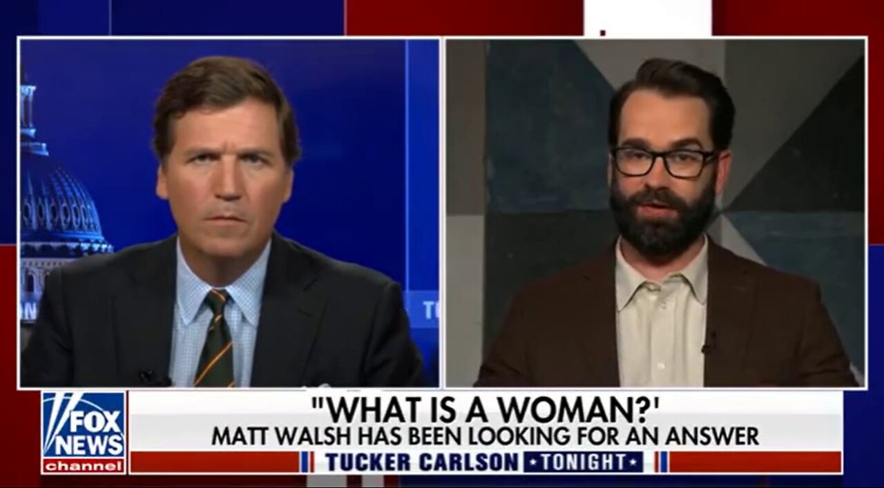 Tucker Carlson with Matt Walsh | What is a Woman? - 6/1/22