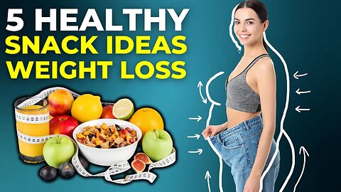 5 Healthy Snack Ideas for Weight Loss and Energy