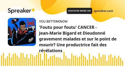 'Foutu pour foutu' CANCER - Jean-Marie Bigard et Dieudonné gravement malades et sur le point de mour