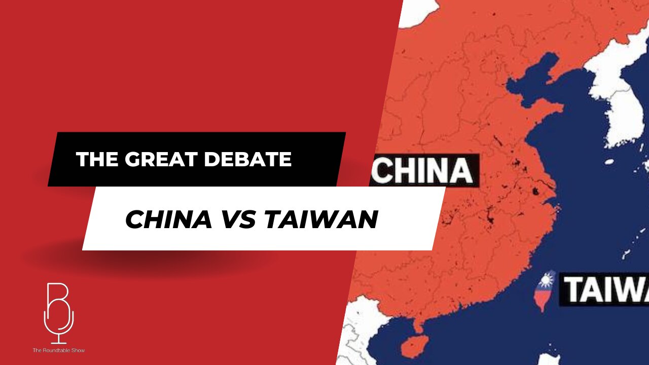 The Great Debate: China vs Taiwan -The Roundtable