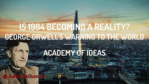 Is 1984 Becoming A Reality? | Academy Of Ideas