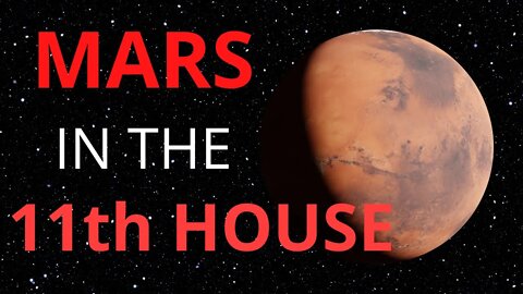 Mars in the 11th House in Astrology