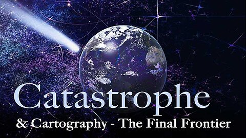 Catastrophe and Cartography - The Final Frontier