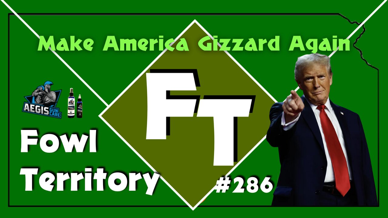 Fowl Territory #286 - Make America Gizzard Again