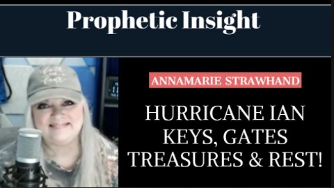 Prophetic Insight: Hurricane Ian - Keys, Gates, Treasures and REST! 10/03/2022