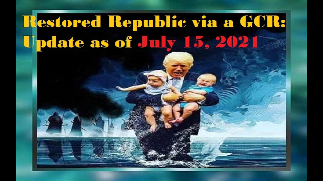 Restored Republic via a GCR Update as of July 15, 2021