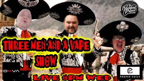 Three men and a vape show #85 THREE AMIGOS