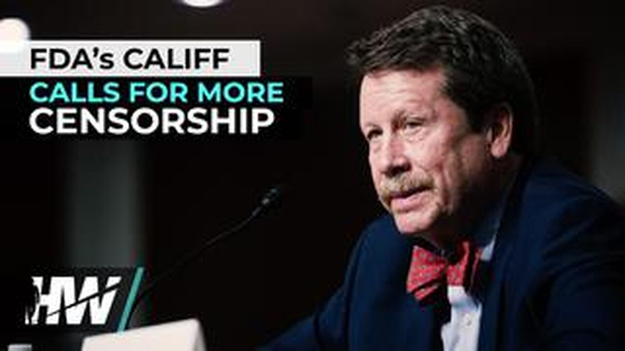 FDA’s CALIFF CALLS FOR MORE CENSORSHIP