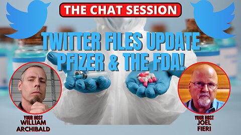 TWITTER FILES UPDATE - PFIZER & THE FDA | THE CHAT SESSION