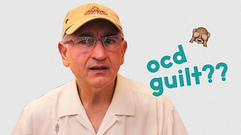 How To Deal With The Guilt Of OCD!