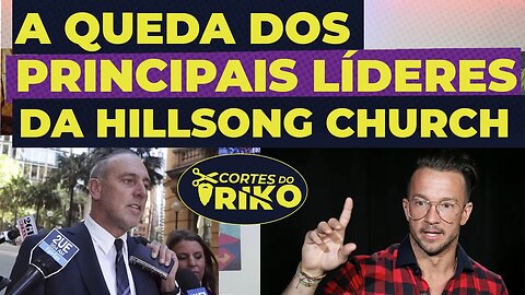 HILLSONG CHURCH: A QUEDA DOS PRINCIPAIS LÍDERES E ALGUMAS CONSEQUENCIAS DA MEGA IGREJA