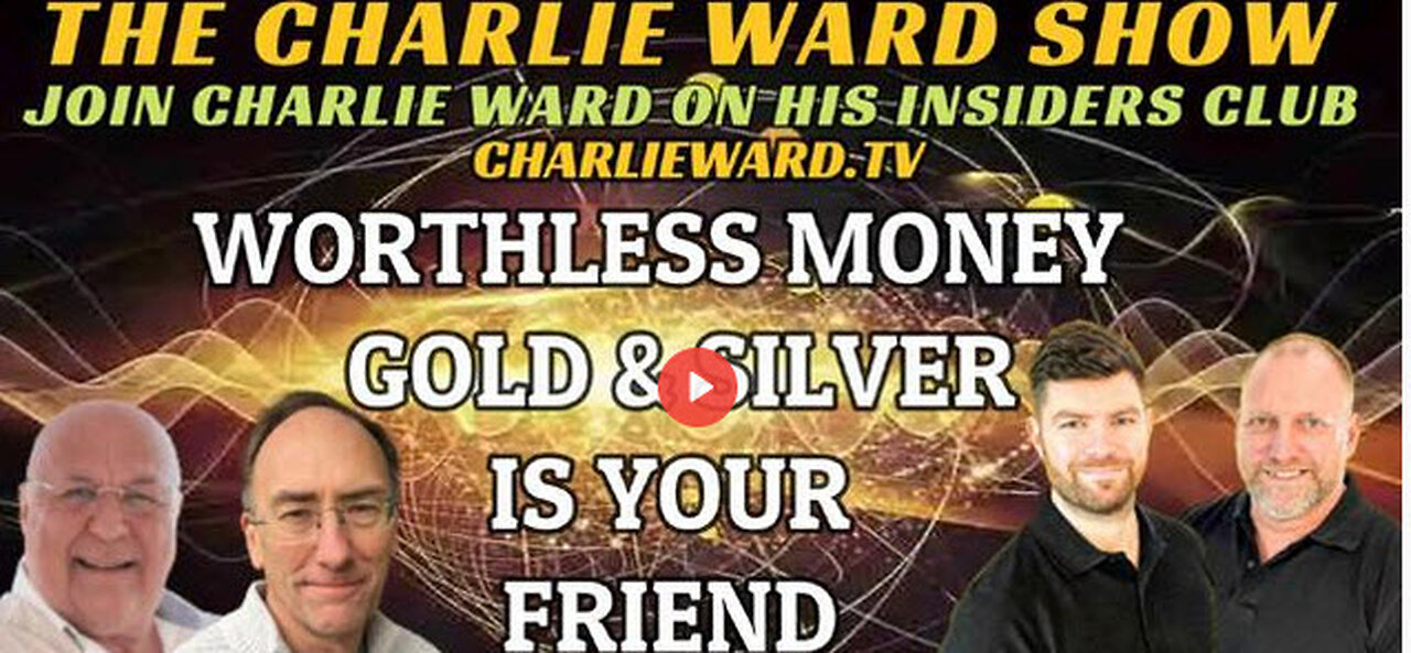 WORTHLESS MONEY, GOLD & SILVER IS YOUR FRIEND WITH ADAM, JAMES, SIMON PARKES & CHARLIE WARD