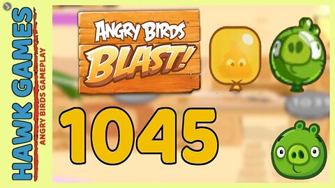 Angry Birds Blast Level 1045 - 3 Stars Walkthrough, No Boosters