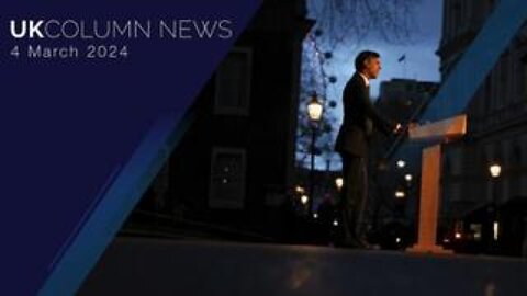 UK Column News - 4th March 2024