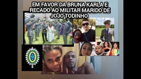 O Caso Bruna Karla Alerta ao Marido👨‍✈️Militar🇧🇷de Jojo Todinho AESQUERDISTA #brunakarlacantora