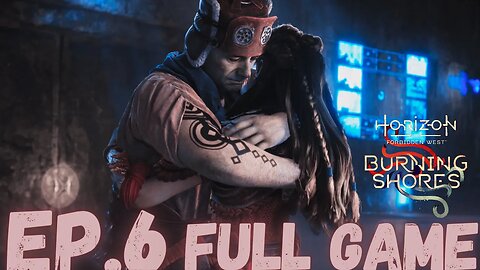 HORIZON FORBIDDEN WEST (BURNING SHORES) Gameplay Walkthrough EP.6- Friend FULL GAME