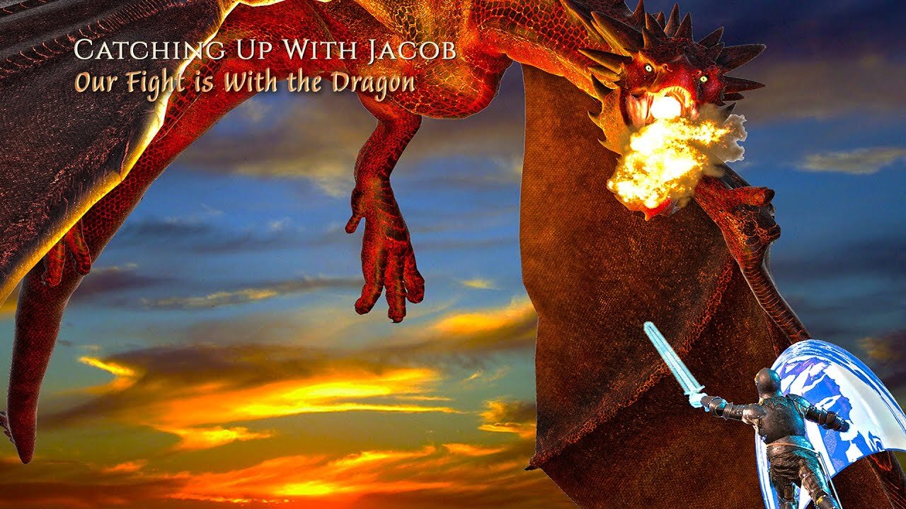 Catching Up with Jacob: Our Fight is with the Dragon (uncut)