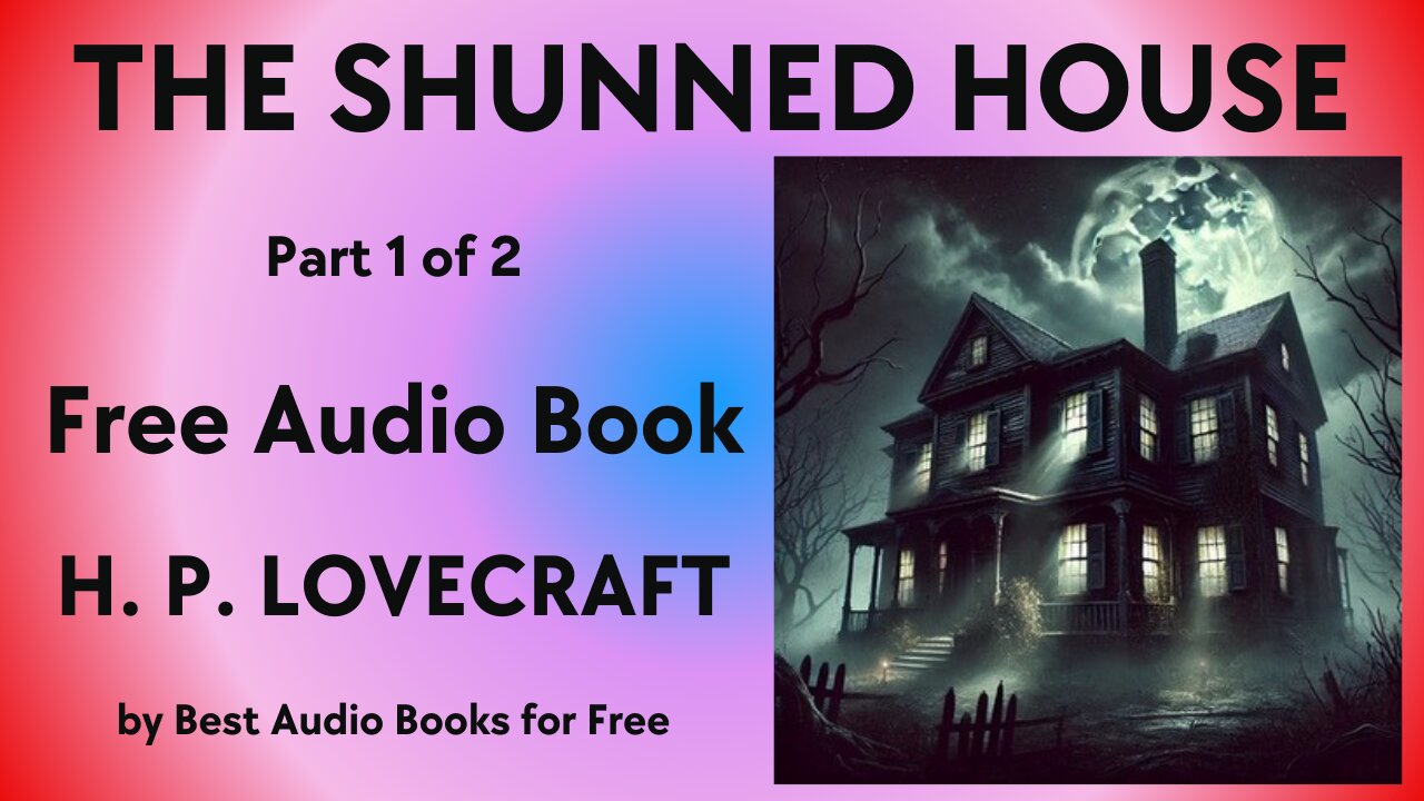 The Shunned House - Part 1 of 2 - by H. P. Lovecraft - Best Audio Books for Free