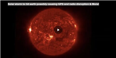 Solar storm to hit earth possibly causing GPS and radio disruption & More!