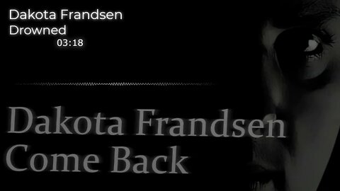 Dakota Frandsen - Come Back - Song 8 - Drowned