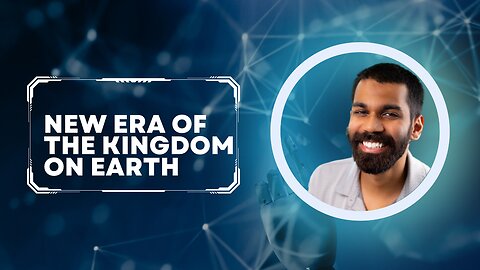 New Era of the Kingdom on Earth