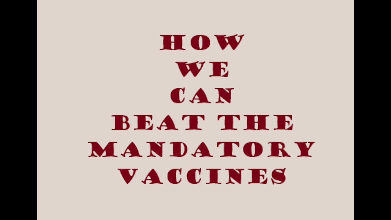 HOW WE CAN BEAT MANDATORY VACCINES