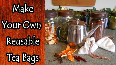 Make Your Own Reusable Tea Bags (Remastered)